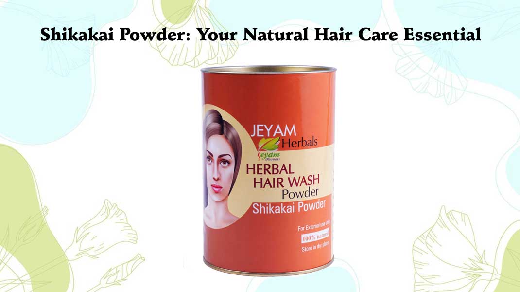 Shikakai Powder: Your Natural Hair Care Essential